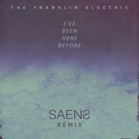 The Franklin Electric - I've Been Here Before (SAENS Remix)
