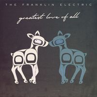 The Franklin Electric - Greatest Love of All