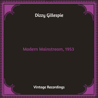 Dizzy Gillespie - Modern Mainstream, 1953 (Hq Remastered)