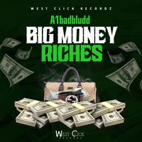 a1badbludd - Big Money Riches