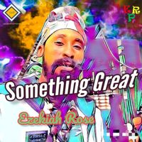 Ezekiah Rose - Something Great
