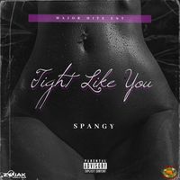 Spangy - Tight Like You