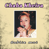 Chaba Kheira - Oublie moi