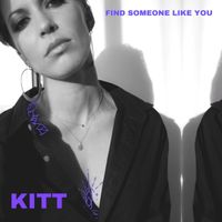 Kitt - Find Someone Like You