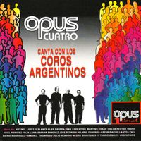 Opus Cuatro - Canta Con los Coros Argentinos
