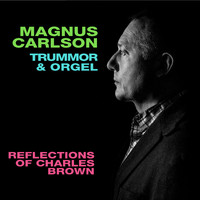 Magnus Carlson - Reflections of Charles Brown (feat. Trummor & Orgel)