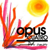 Opus Cuatro - Por Amor