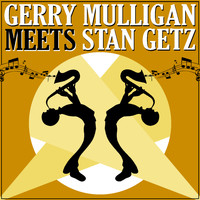 Gerry Mulligan & Stan Getz - Gerry Mulligan Meets Stan Getz