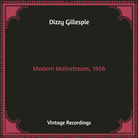 Dizzy Gillespie - Modern Mainstream, 1956 (Hq Remastered)