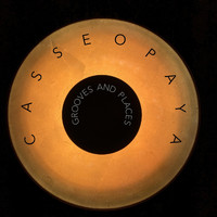 Casseopaya - Grooves and Places
