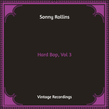 Sonny Rollins - Hard Bop, Vol. 3 (Hq Remastered)