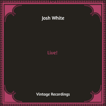 Josh White - Live! (Hq Remastered)