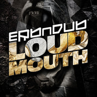 Erb n Dub - Loud Mouth