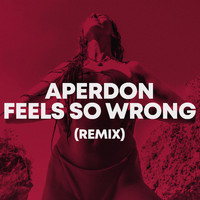 Aperdon - Feels So Wrong (Remix)