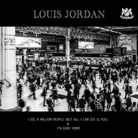 LOUIS JORDAN - I See a Million People (But All I Can See is You)