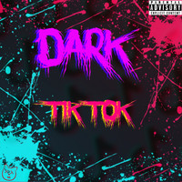 Dark - TIK TOK (Explicit)