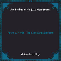 Art Blakey & His Jazz Messengers - Roots & Herbs, The Complete Sessions (Hq Remastered)