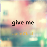 Jamie O'Neal - Give Me (Explicit)