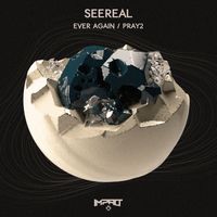 Seereal - Ever Again / Pray2