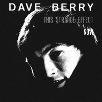 Dave Berry - This Strange Effect / Now