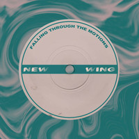 New Wing - Falling Through the Motions