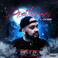 C-Dubb - Disturbed (Explicit)