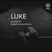 Luke - Player In (Mastik Groove Remix)