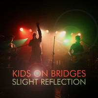 Kids on Bridges - SLIGHT REFLECTION