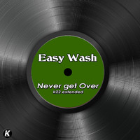 Easy Wash - NEVER GET OVER (K22 extended)