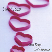 Chris Foster - Love Songs To Remember