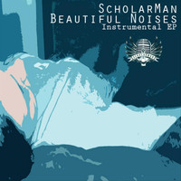ScholarMan - Beautiful Noises (Instrumental EP)