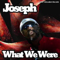 Joseph - What We Were