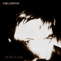Tony Patterson - All the World