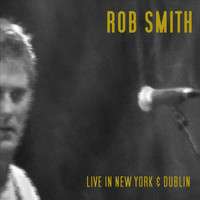 Rob Smith - Live in New York & Dublin