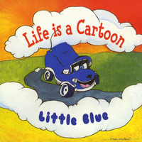 Little Blue - Life Is A Cartoon