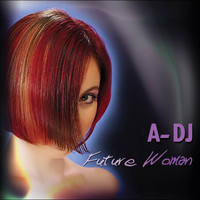 A-DJ - Future Woman