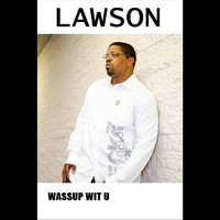 Lawson - Wassup Wit U