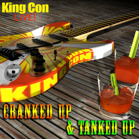 King Con - Cranked Up & Tanked Up (Explicit)