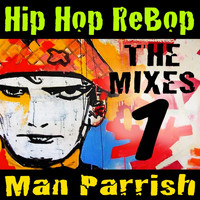 Man Parrish - Hip Hop Rebop, Vol. 1