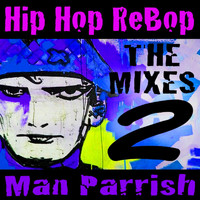 Man Parrish - Hip Hop Rebop, Vol. 2