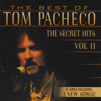 Tom Pacheco - The Best of Tom Pacheco-The Secret Hits, Vol. 2
