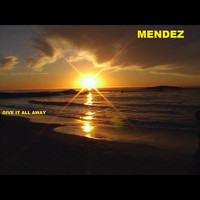 Mendez - Give It All Away