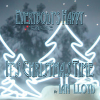 Ian Lloyd - Everybody's Happy 'Cause It's Christmas Time