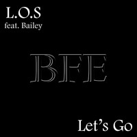 L.O.S - Let's Go (feat. Bailey) (Explicit)