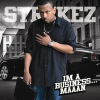 Strykez - I'm a Business...Maaan