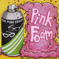 The Punk Group - Pink Foam (Explicit)