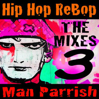Man Parrish - Hip Hop Rebop, Vol. 3