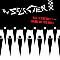 The Selecter - 'Big In the Body-Small In the Mind'