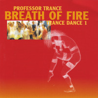 Professor Trance - Breath of Fire, Trance Dance 1