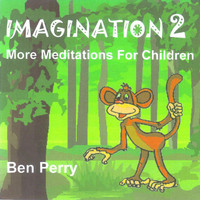 Ben Perry - Imagination 2 More Meditations For Children